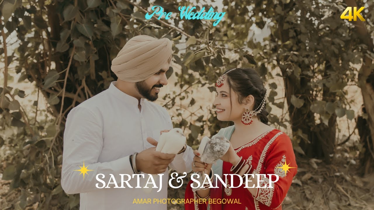 PUNJABI  PRE WEDDING 4K || SARTAJ & SANDEEP ||  AMAR PHOTOGRAPHY BEGOWAL