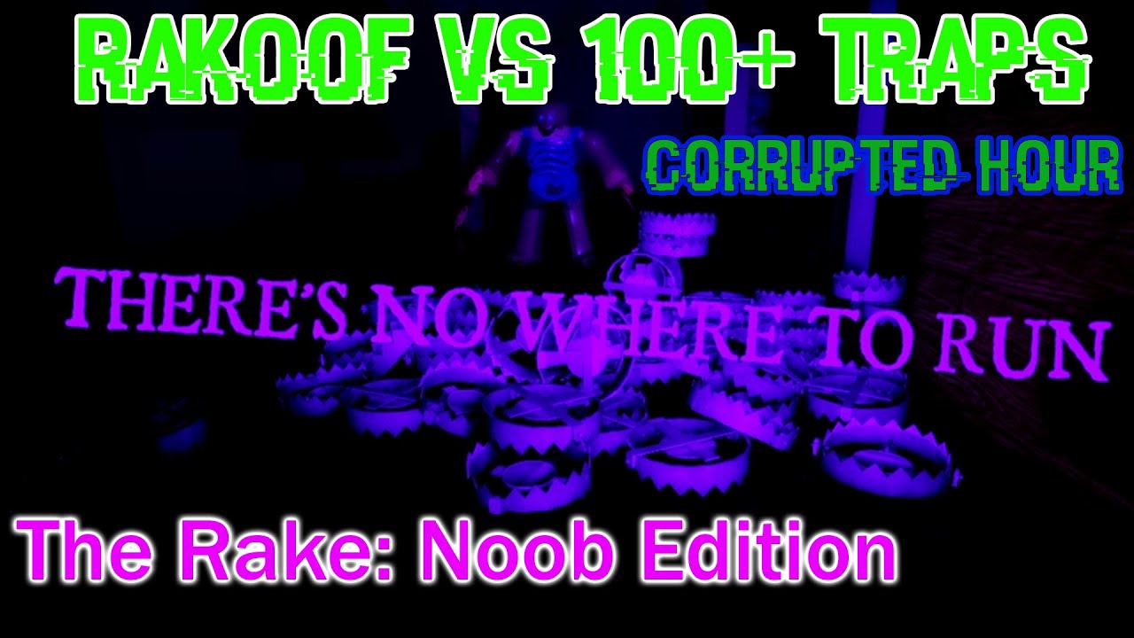 rakOOF vs 100 Traps in CORRUPTED HOUR (The Rake: Noob Edition) [ROBLOX]
