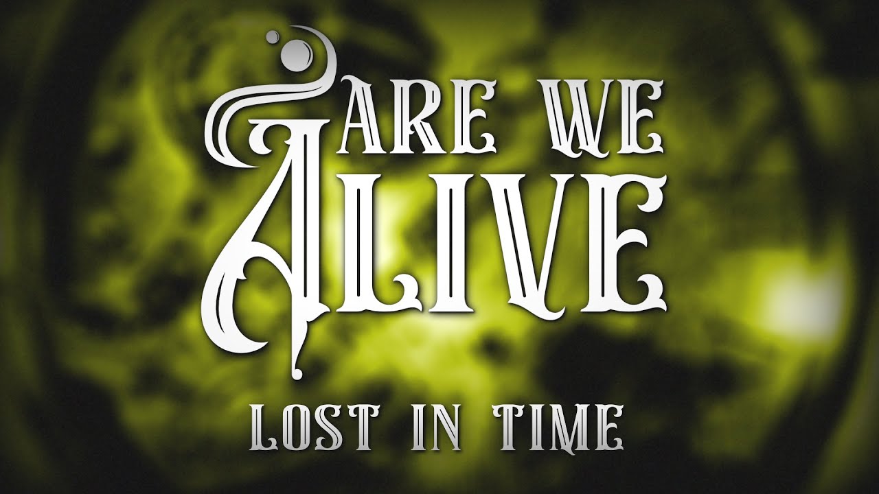 Are We Alive - Lost in Time
