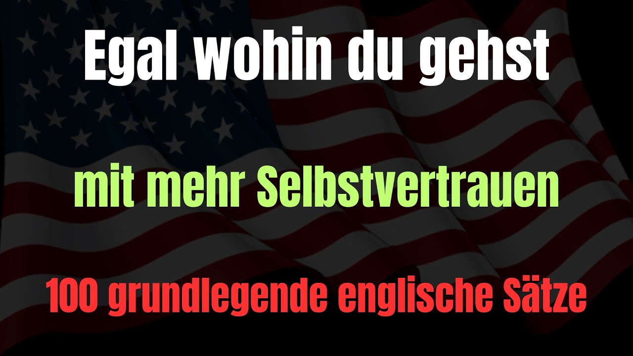 Endlich Englisch sprechen! | 100 Sätze für den Alltag (Einmal hören & merken) 🇩🇪🇺🇸