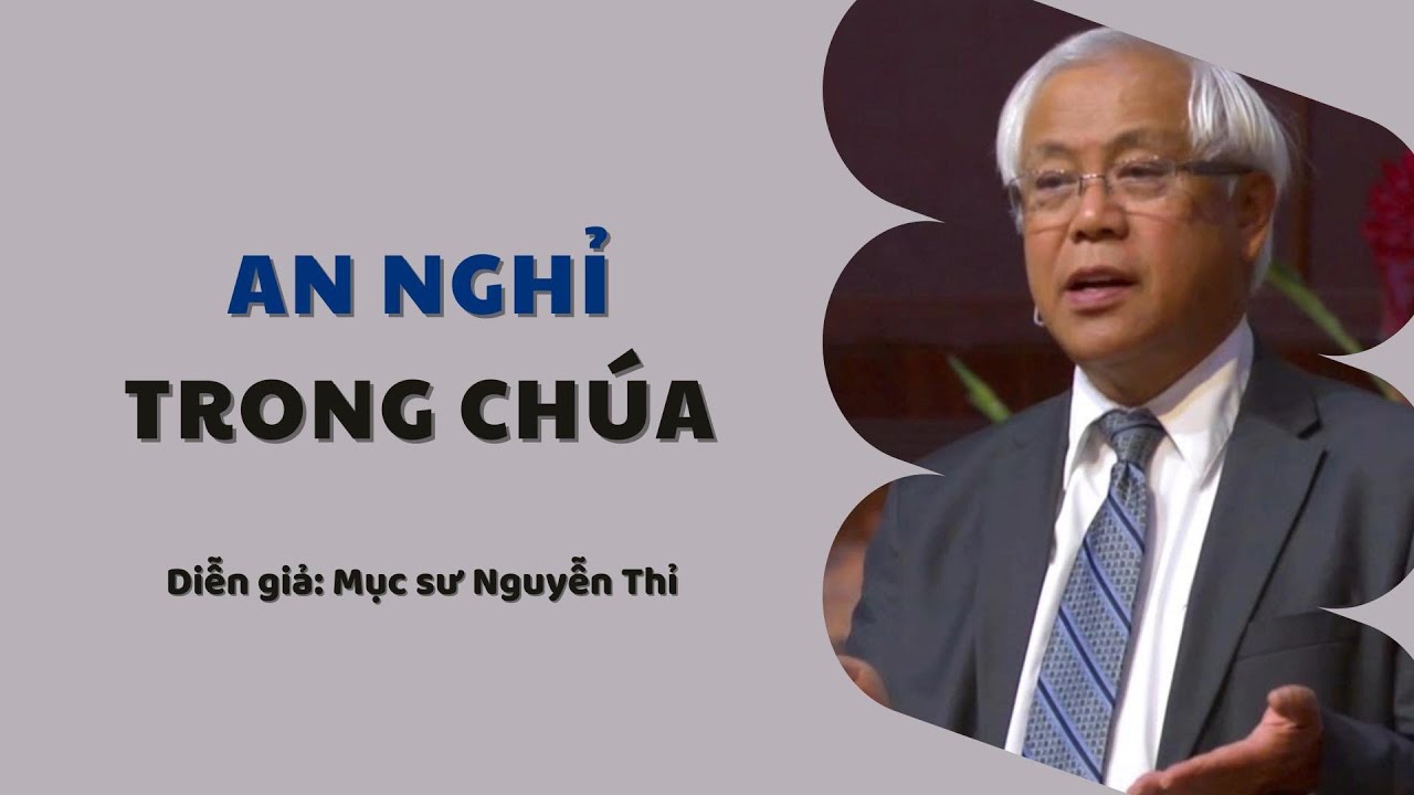 AN NGHỈ TRONG CHÚA - Mục sư Nguyễn Thỉ