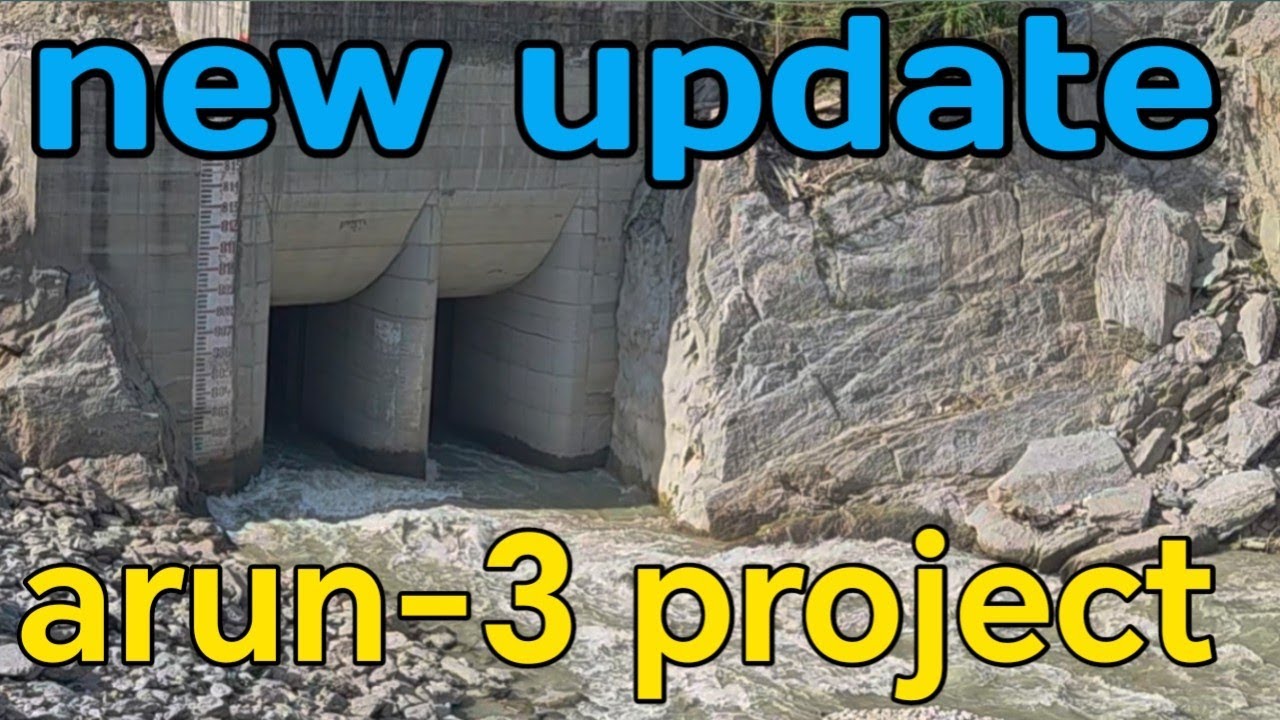 arun-3 project , 900 megawatt, one of the biggest hydro electric project of nepal latest update