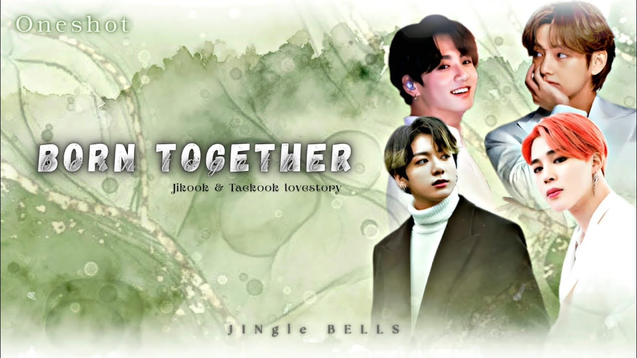 BORN TOGETHER 🤍💚 #jikook #taekook Oneshot