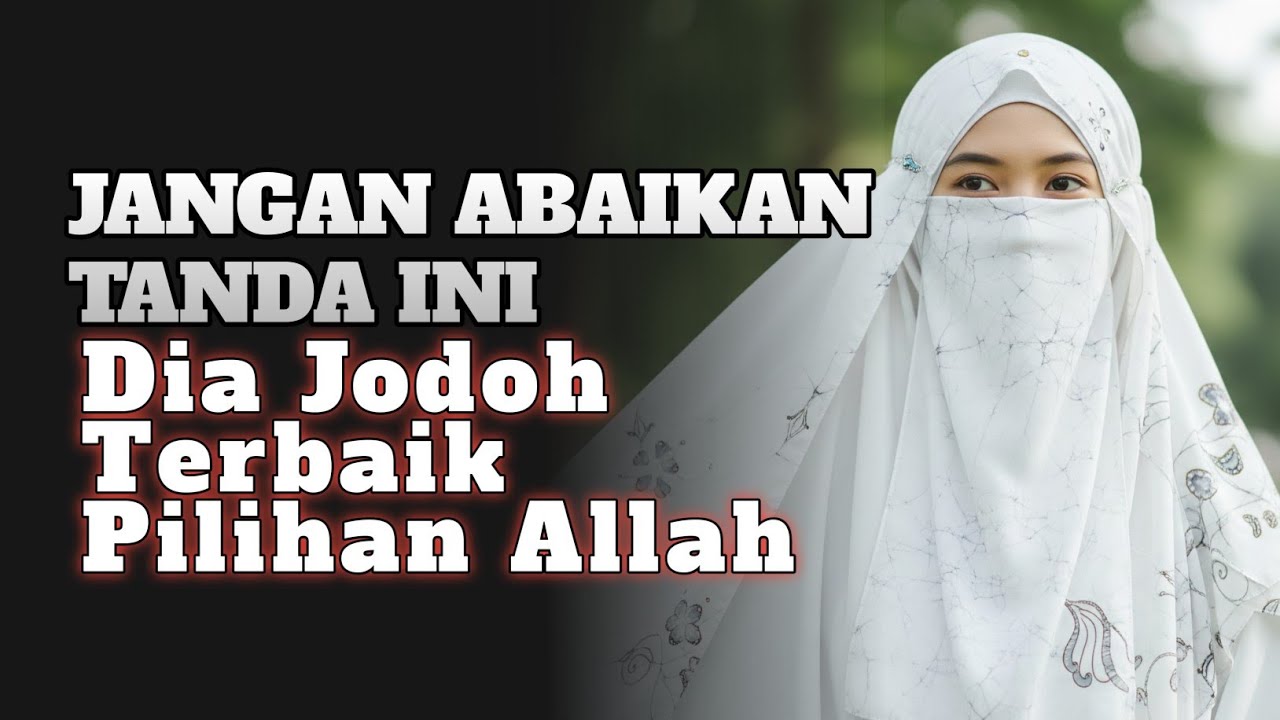 Jika 1 dari 5 Tanda ini ada Pada Dia ! Dialah Jodoh  yang Allah Ditakdirkan untukmu
