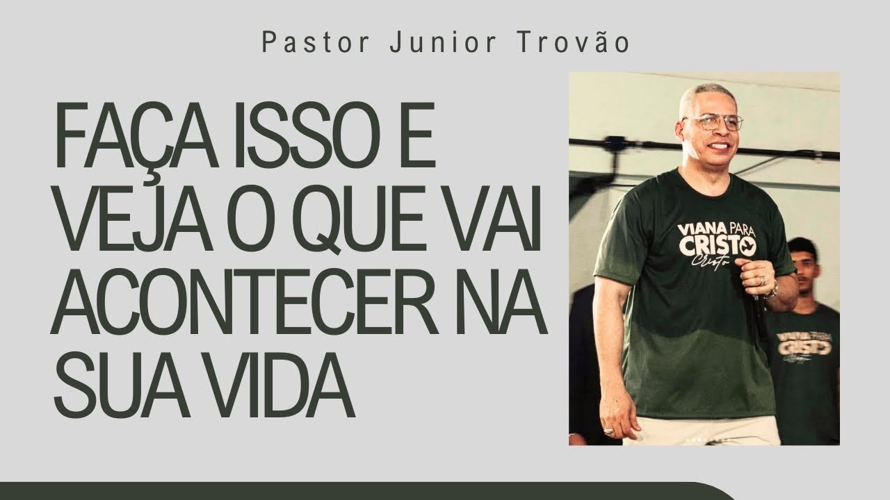 PR JUNIOR TROVÃO I FAÇA ISSO E VEJA O QUE VAI ACONTECER NA SUA VIDA I MENSAGEM COMPLETA