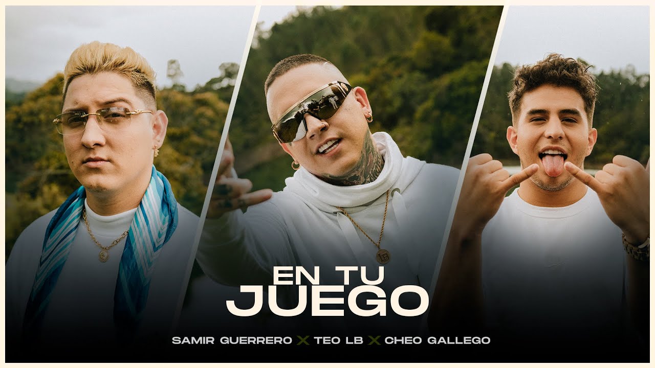 Samir Guerrero, Teo LB, Cheo Gallego - En Tu Juego (Video Oficial)