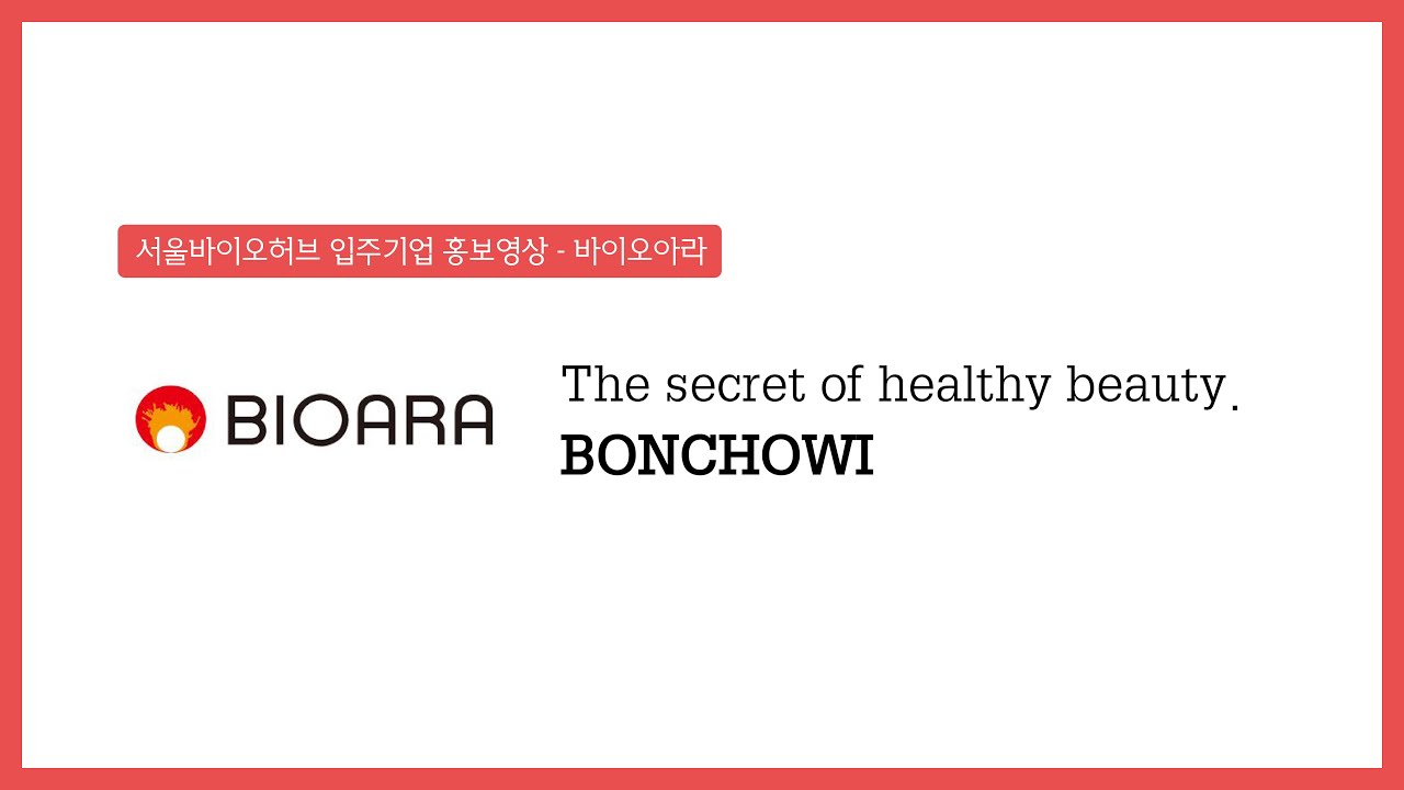 [BIOARA] The secret of healthy beauty, BONCHOWI
