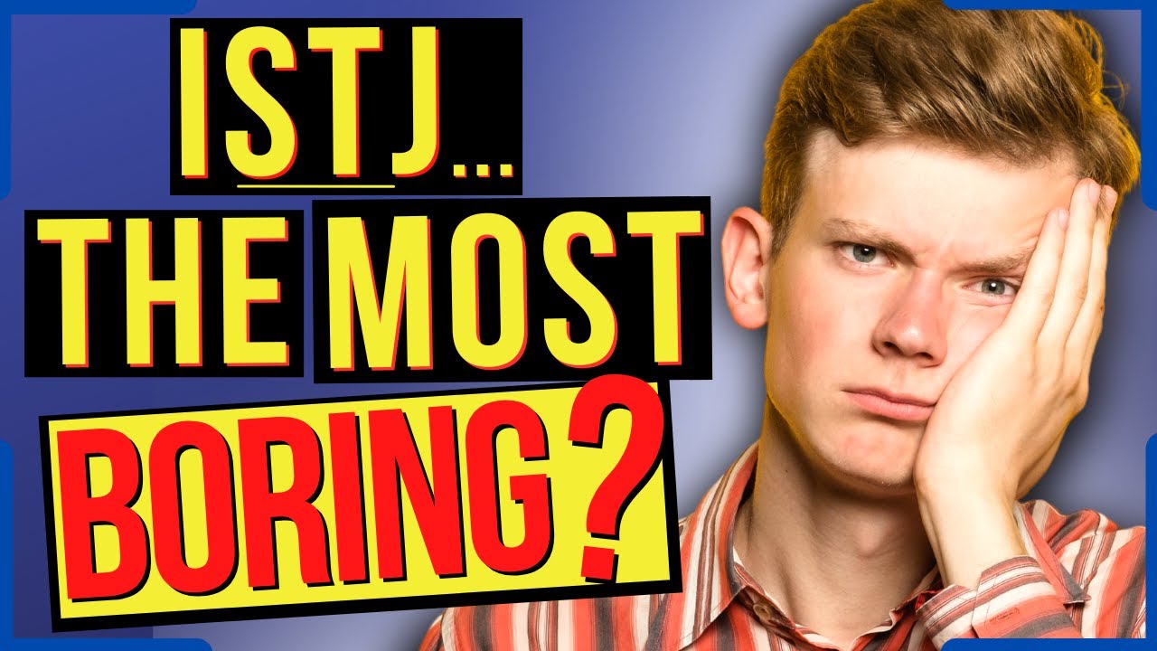 Is The ISTJ The Most Boring Personality Type?