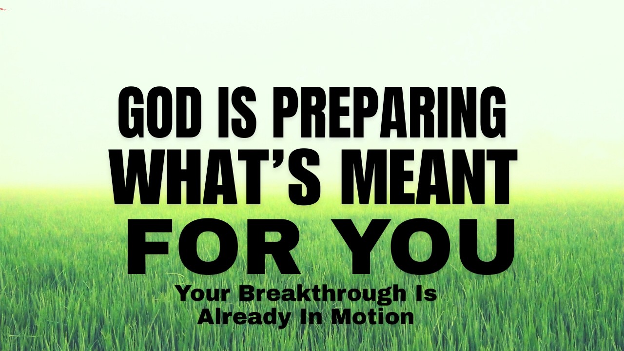 God Is Already Preparing What's Meant For You! (Christian Motivation)