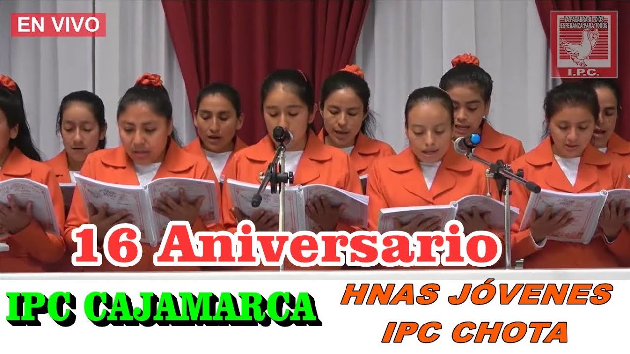 16 ANIVERSARIO IPC CAJAMARCA HNAS JOVENES IPC CHOTA
