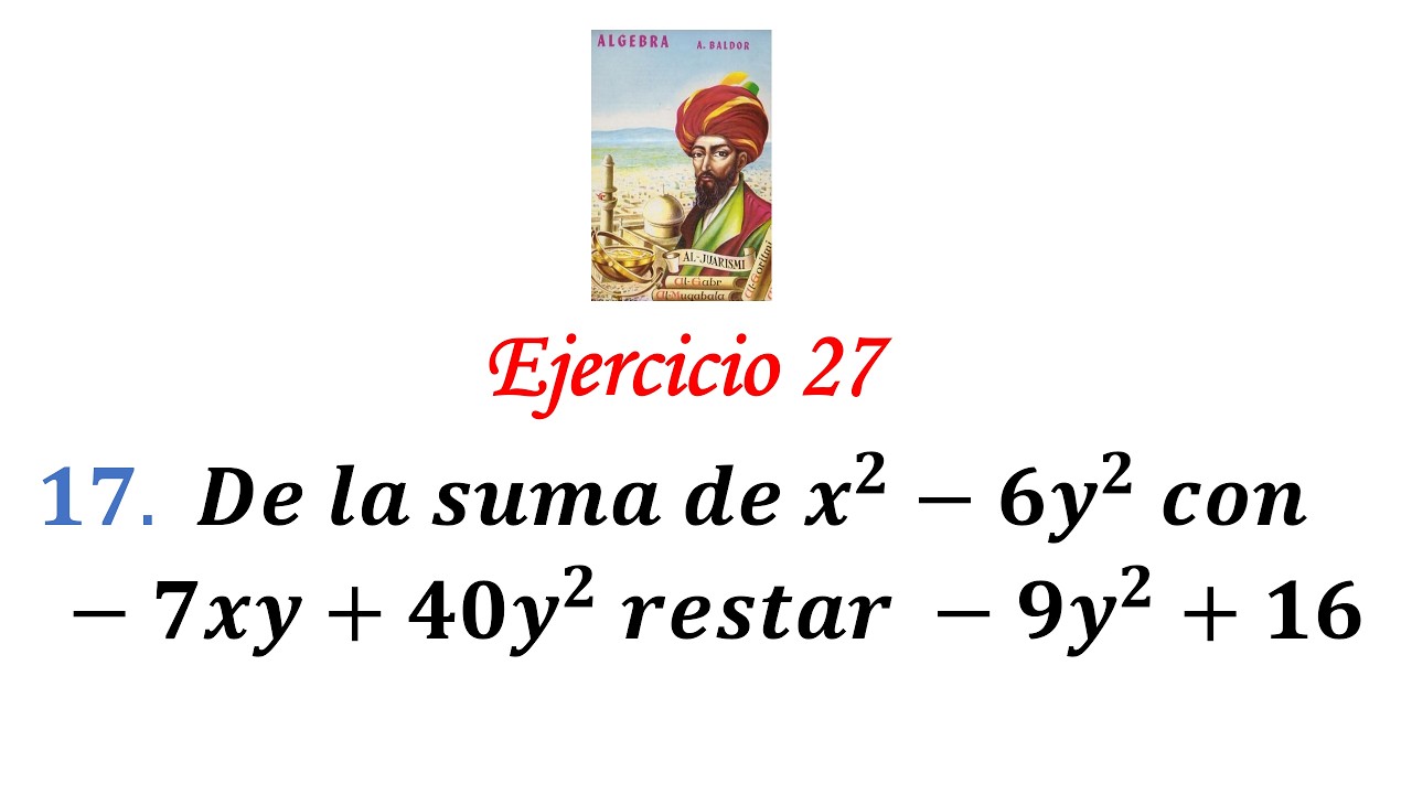 Algebra de Baldor: Ejercicio 27 - Problema 17: De la suma de x^2-6y^2 con -7xy+40y^2 restar -9y^2+16