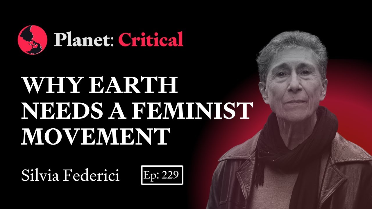 Why Earth Needs a Feminist Movement | Silvia Federici