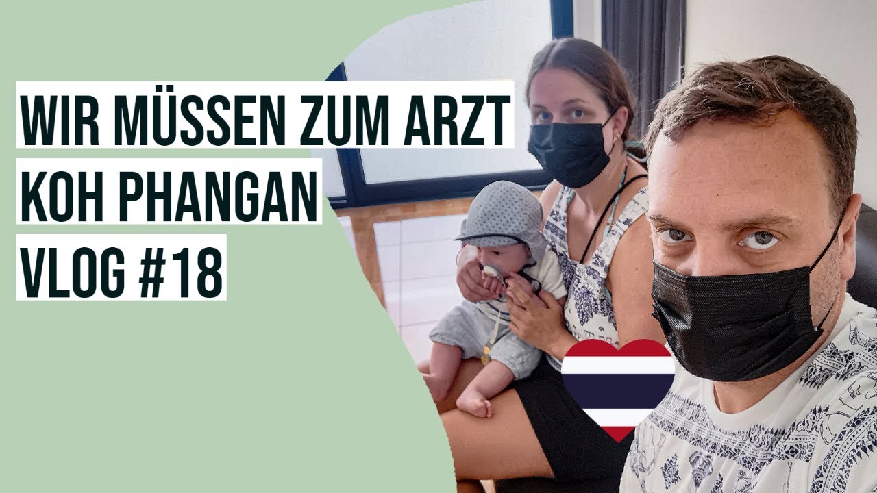 Reisen mit Baby I Thailand I Koh Phangan I Wir müssen zum Arzt I Vlog #18