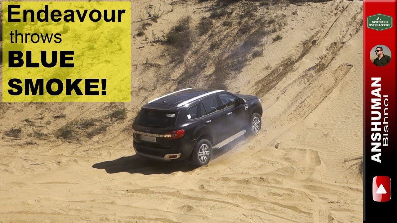 Ford Endeavour 3.2, Thar CRDe: Sand dune climb and Blue smoke!