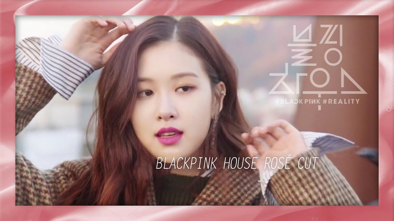 BLACKPINK HOUSE - EP1 ROSE CUT [블핑하우스 EP.1 로제 위주]