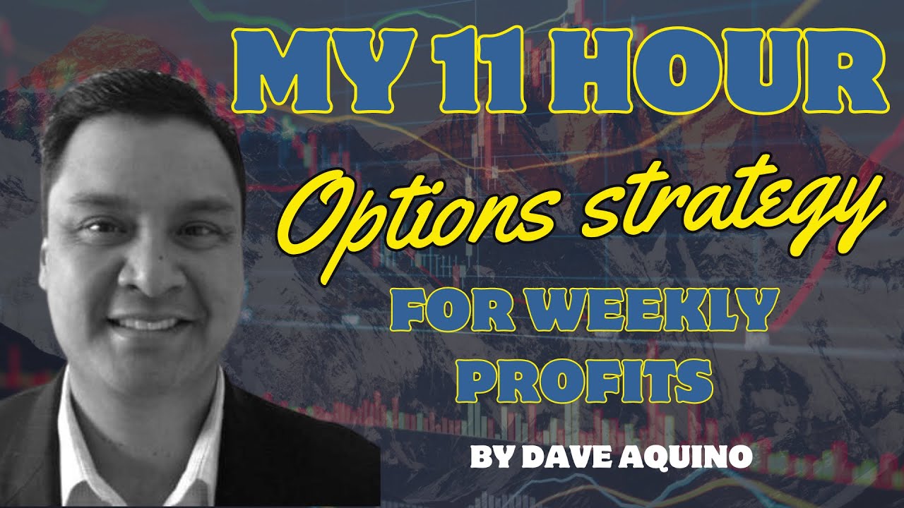Dave Aquinos 11-Hour Options strategy for weekly profits