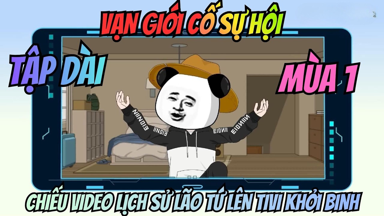 Vạn Giới Cố Sự Hội: Chiếu Video Lịch Sử Lão Tứ Lên Tivi Khởi Binh I Mùa 1 I San Review Film