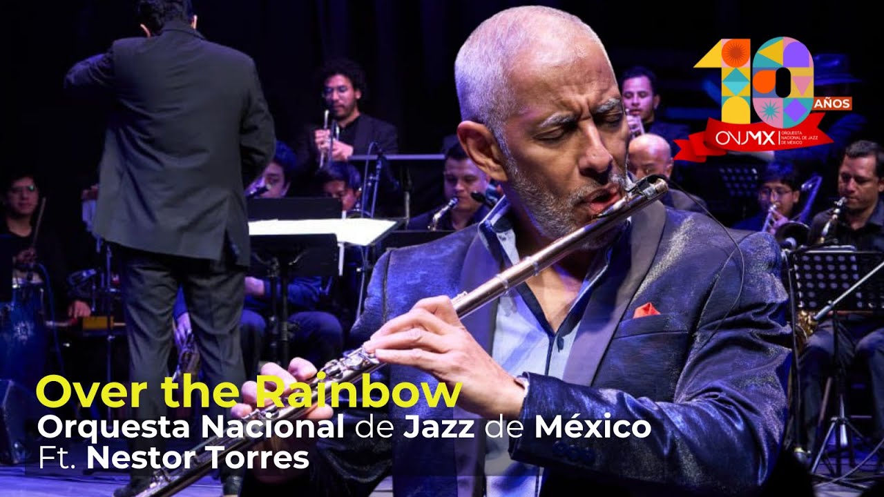 Over the Rainbow / Orquesta Nacional de Jazz de México Ft . Nestor Torres