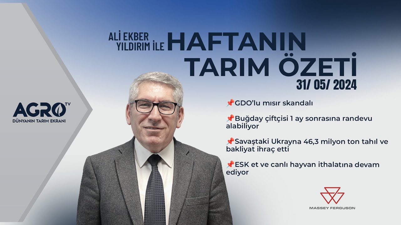 Haftanın Tarım Özeti 31.05.2024 | Ali Ekber Yıldırım