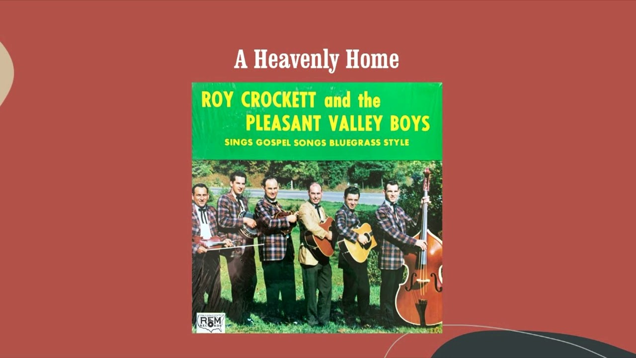 A Heavenly Home - Roy Crockett & The Pleasant Valley Boys