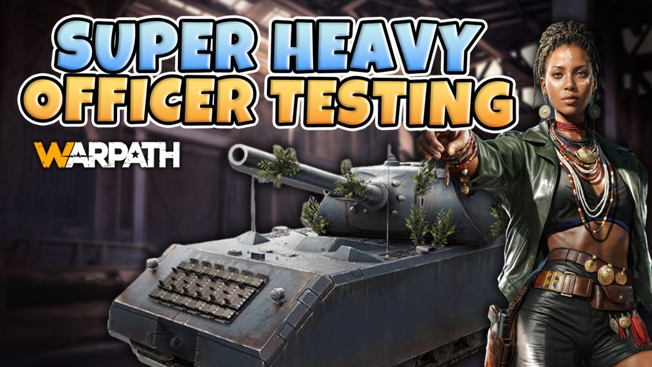 Warpath – Super Heavy Officer Testing + Results