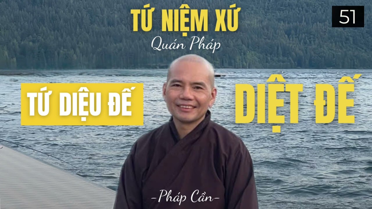 Tứ Niệm Xứ - Diệt Đế 2 | Pháp Cần 