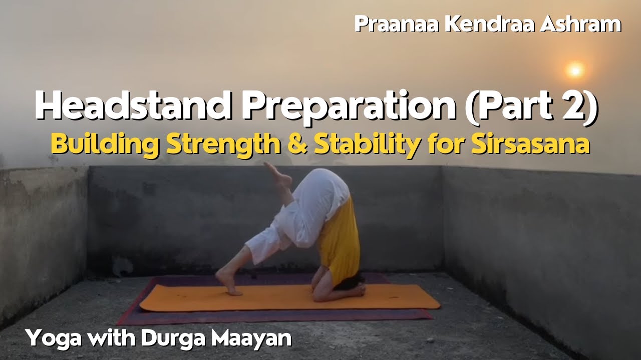 Headstand Preparation (Part 2) | Building Strength & Stability for Sirsasana