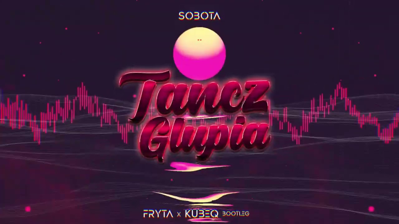 Sobota - Tańcz Głupia (KubeQ & Fryta Bootleg 2022)