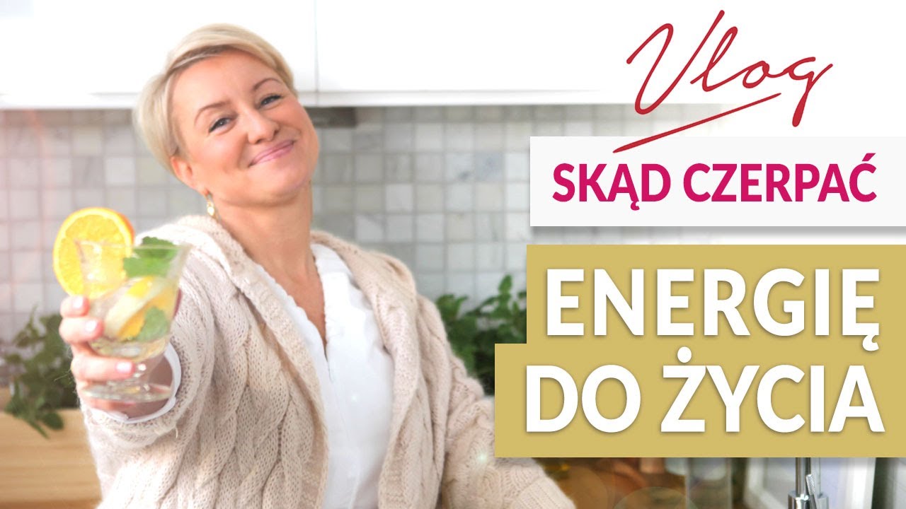 ENERGIA DO ŻYCIA - Skąd ją czerpać?