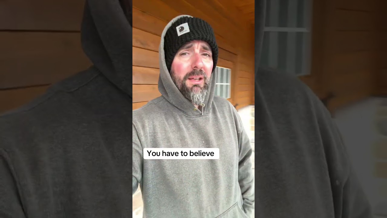 You have to believe 