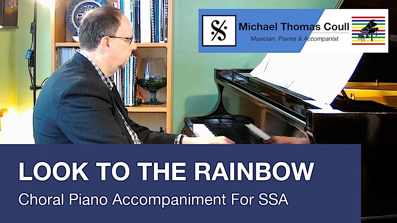 Look To The Rainbow - SSA Choral Piano Accompaniment performed by Michael Coull