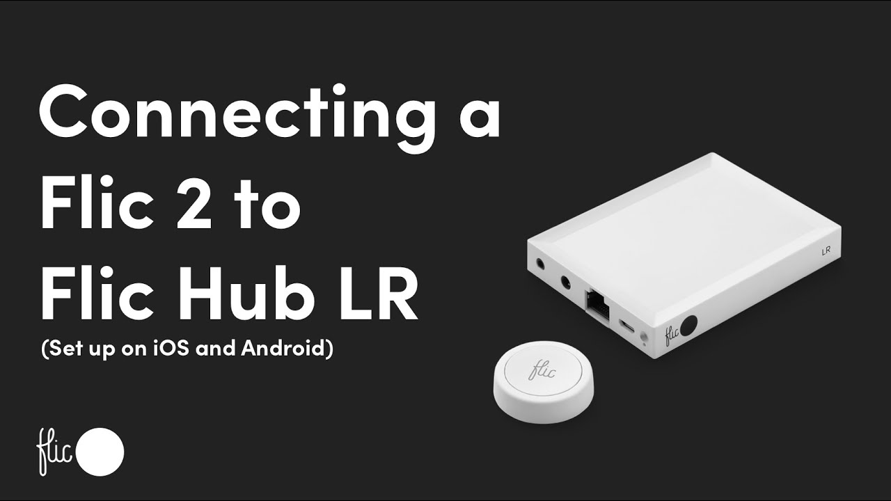 How to connect Flic 2 to Flic Hub LR
