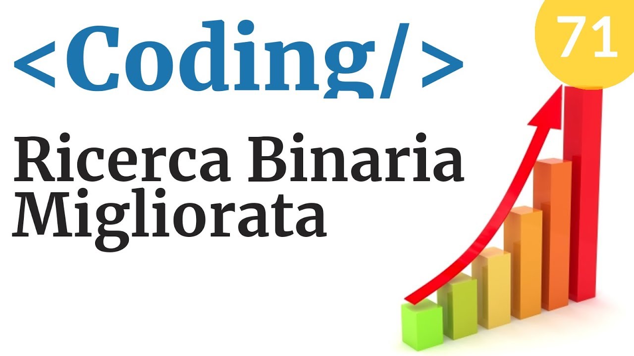 Migliorare l'algoritmo di ricerca binaria - Corso di Coding e programmazione - Video 71