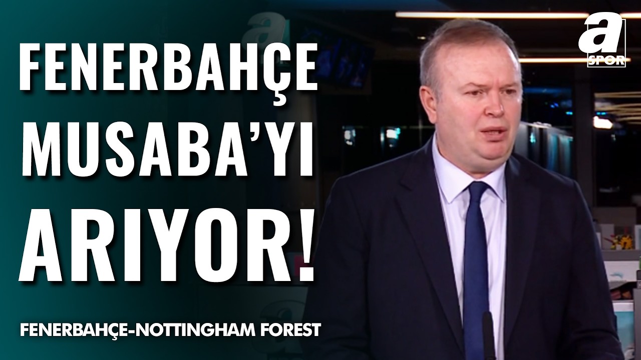 Fenerbah&ccedil;e 0-2 Nottingham Forest | Abdullah Ercan Devre Arası Yorumu