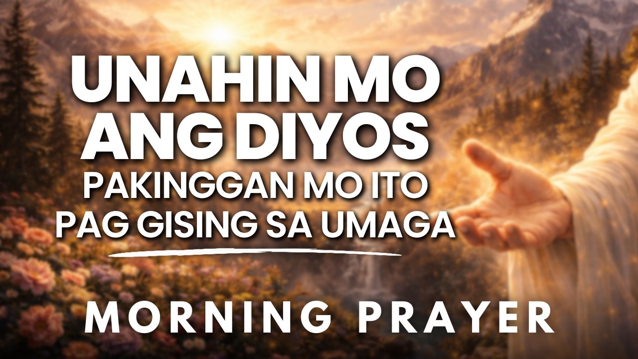 Panalangin sa Diyos: Pag-asa at Proteksyon | Powerful Tagalog Morning Prayer Panalangin Sa Umaga