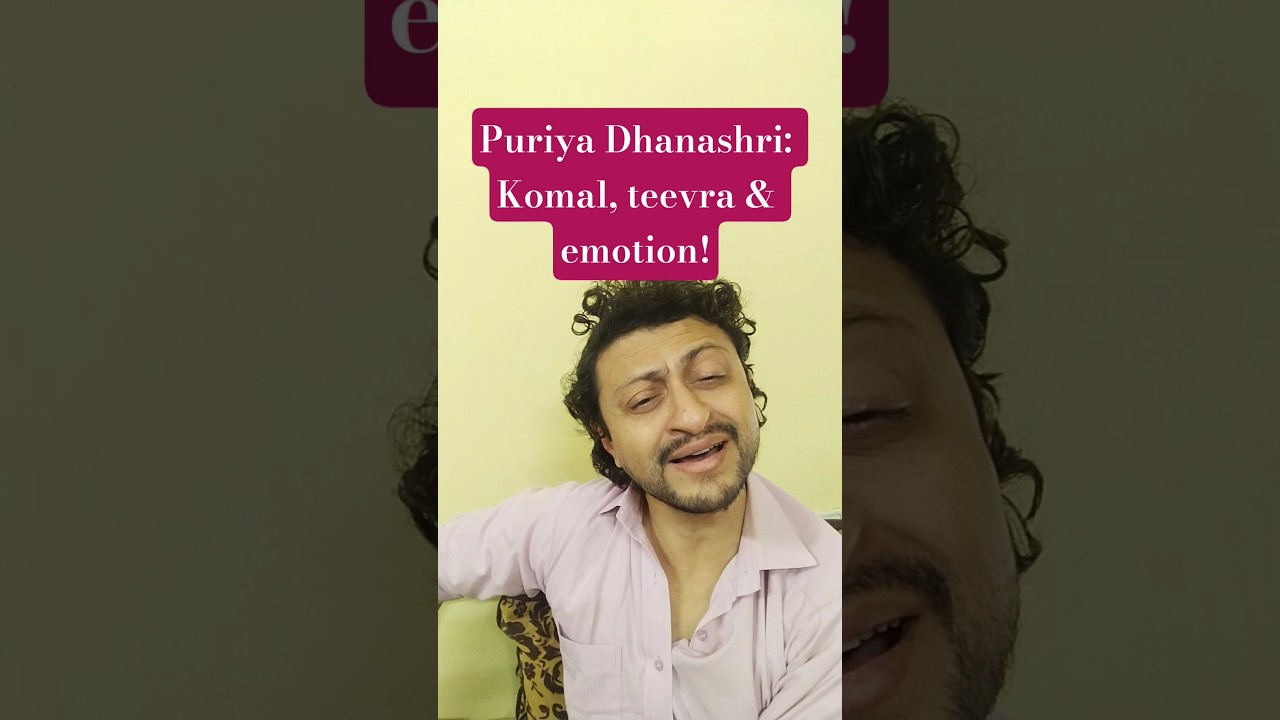Scale of Puriya Dhanashri: Komal, teevra & the underlying emotion compared to Kalyan & Puriya Kalyan