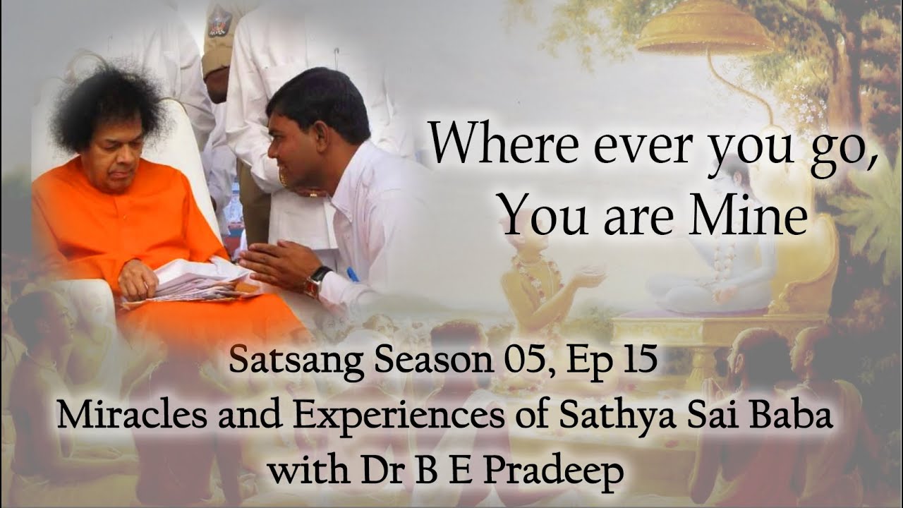 Dr B E Pradeep | Satsang Season 5 Ep 15| Miracles & Experiences of Sathya Sai Baba