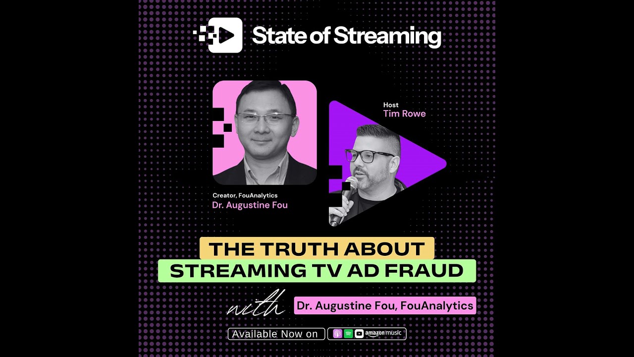 How To Spot Ad Fraud on Streaming TV (and beyond) Dr. Augustine Fou, Creator of FouAnalytics