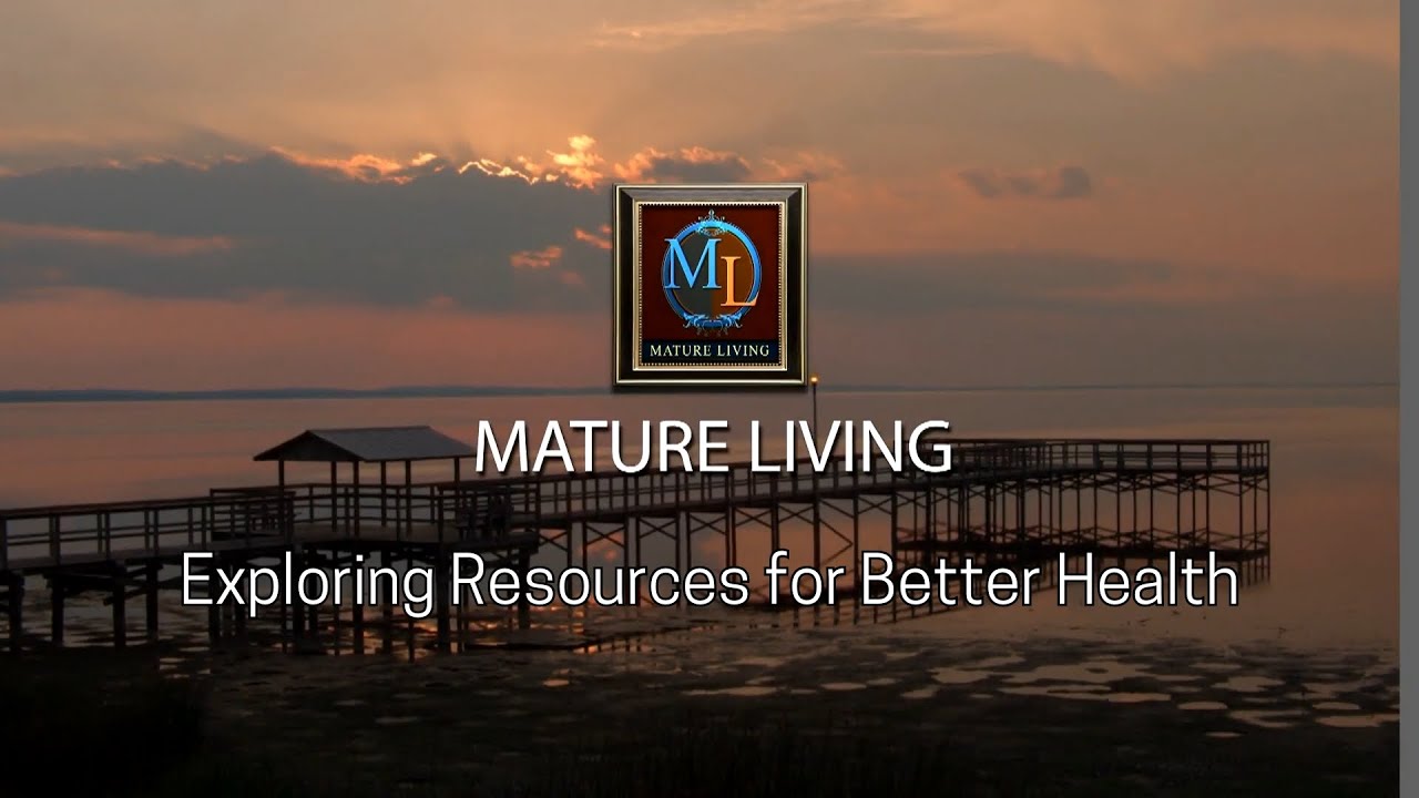 Mature Living: Exploring Resources for Better Health