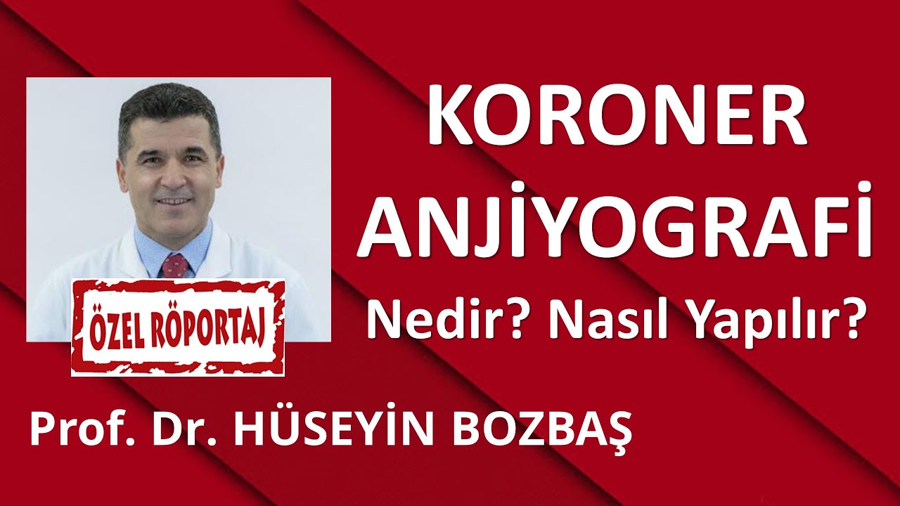 KORONER ANJİYOGRAFİ Prof. Dr. Hüseyin Bozbaş