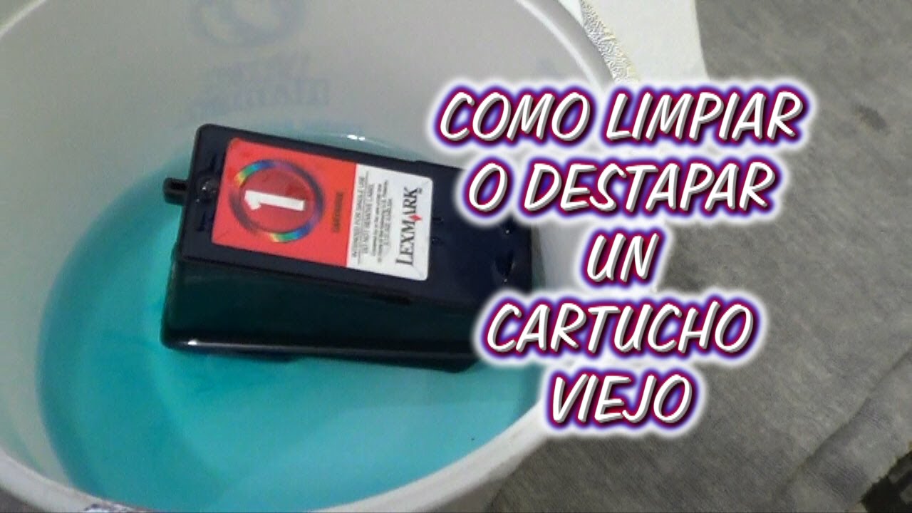 COMO LIMPIAR UN CARTUCHO VIEJO O TAPADO