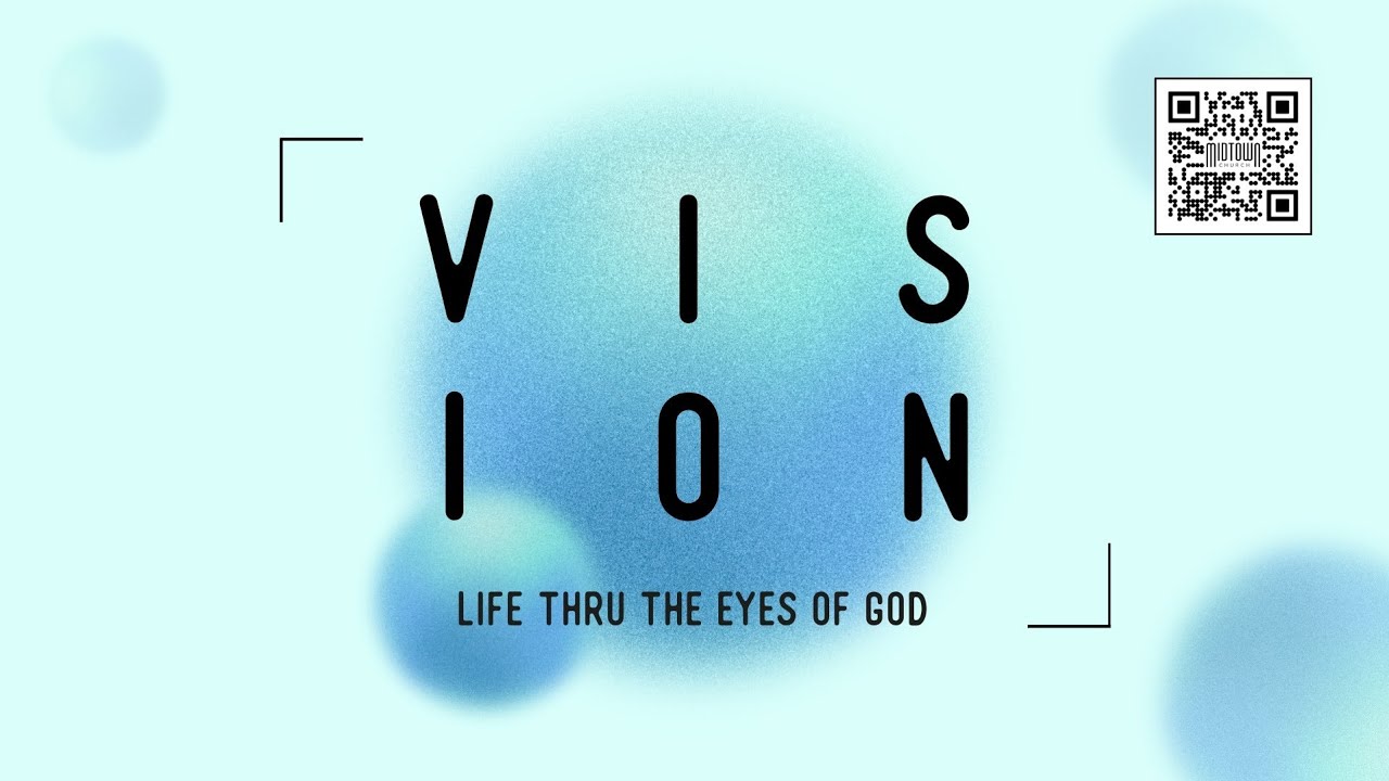 Pastor Efrem:  VISION - Life Through The Eyes Of God. 10/12/2025