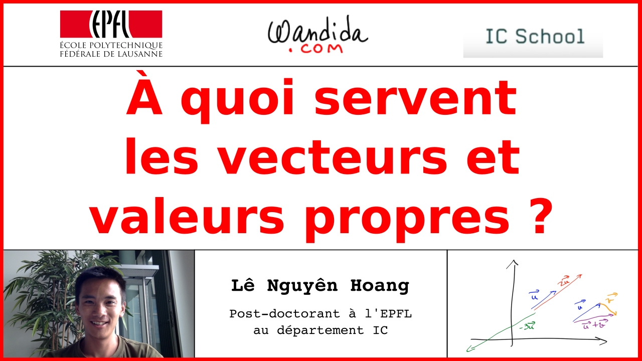 À quoi servent les vecteurs et valeurs propres ? Lê Nguyên Hoang