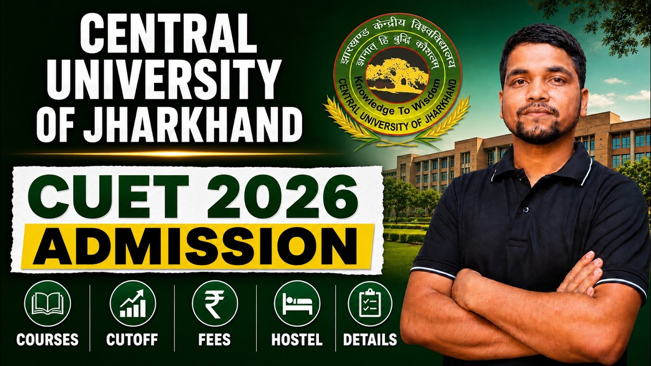 All About Central University of Jharkhand CUET 2026 Admission | Courses, CUJ Cutoff, Fees, Hostel