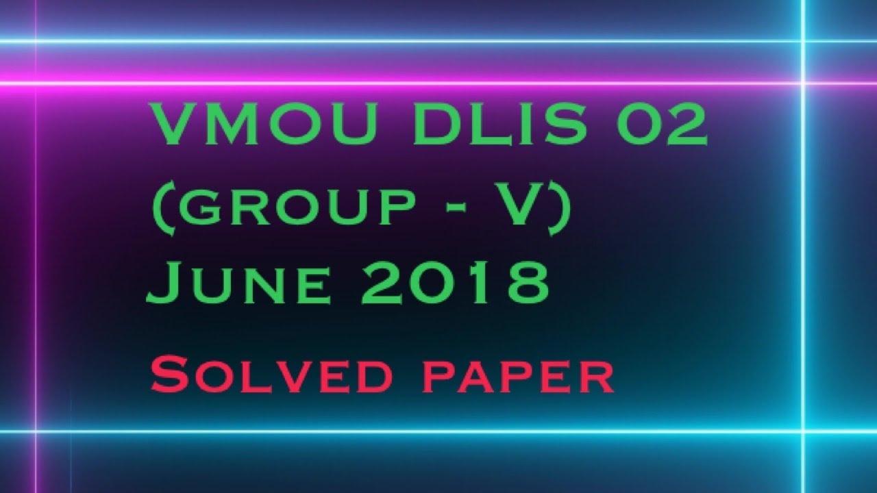 Vmou DLIS 02 (Group - V) June 2018 solved paper