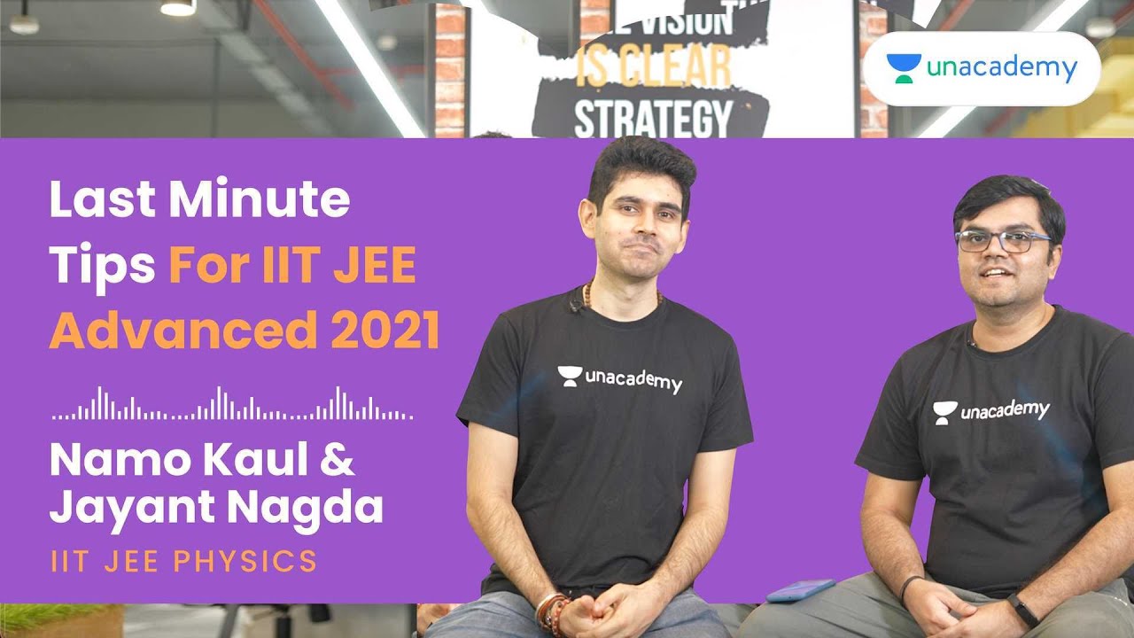 Last Minute Tips for IIT JEE Advanced 2021 - Namo Kaul & Jayant Nagda IIT JEE (Physics)