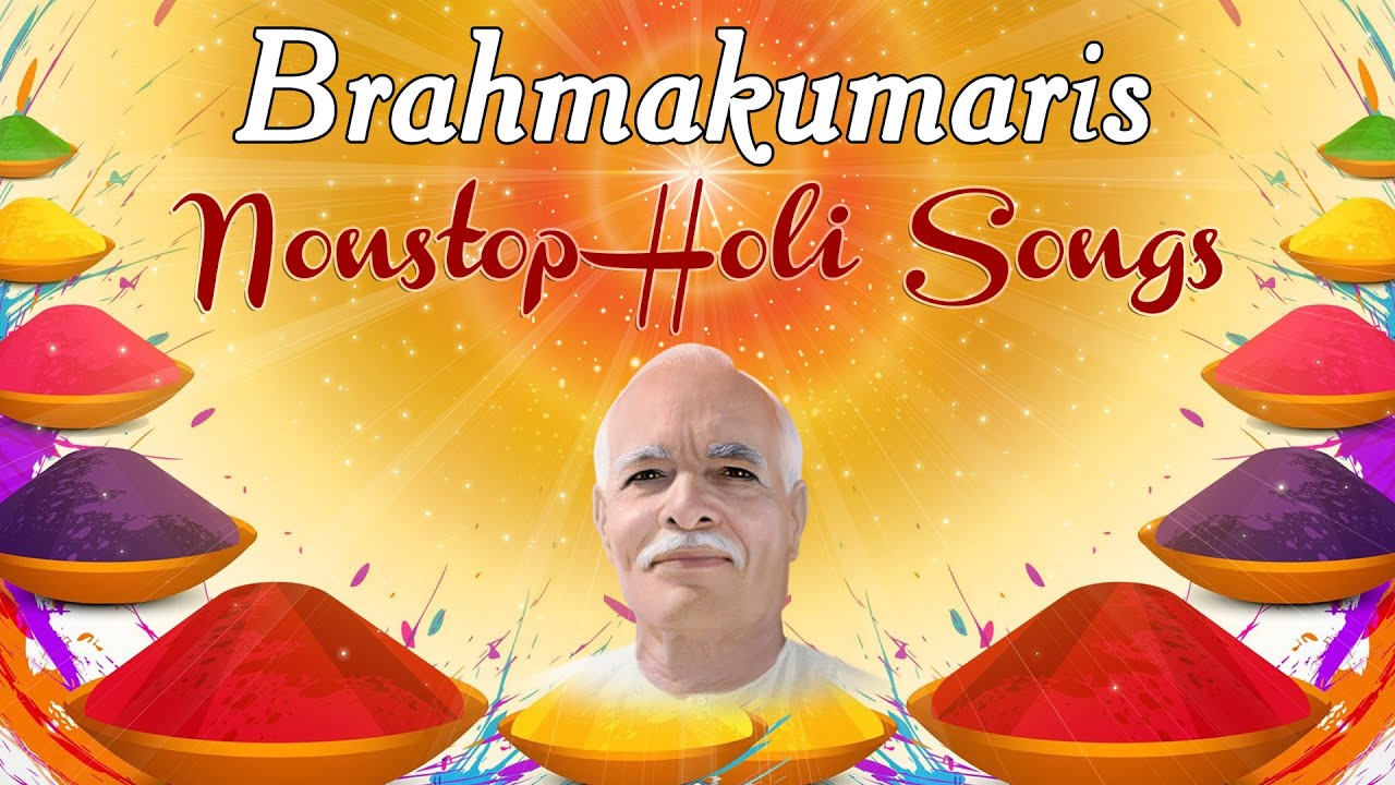 BK Nonstop Holi Songs - Brahmakumaris Best Holi Songs - BK Holi Songs - BK Best Holi Songs