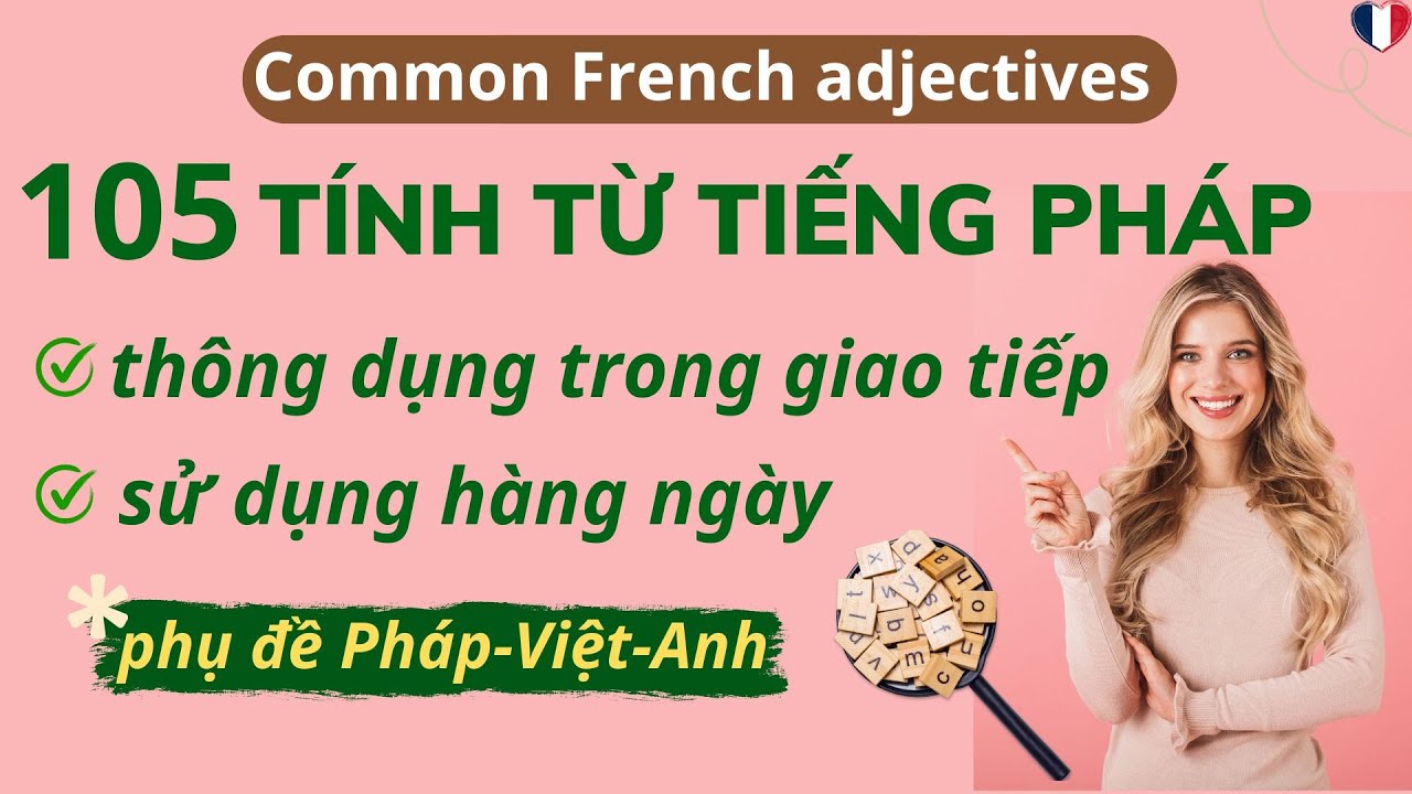 105 TÍNH TỪ TIẾNG PHÁP THÔNG DỤNG NHẤT | Common French adjectives #hoctiengphap
