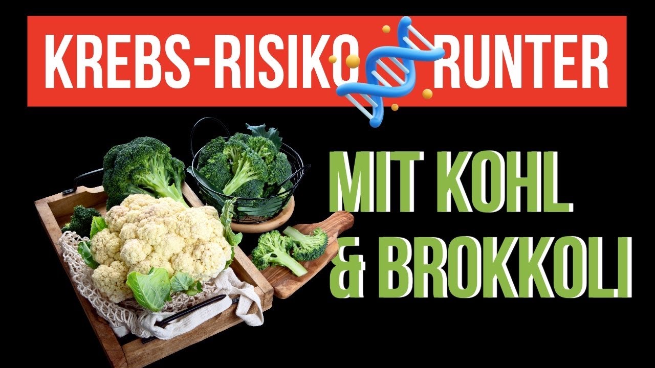 Krebsrisiko runter 🧬🎗️ mit Kohl & Brokkoli 🥦 🥬 - GESUND GEFRAGT