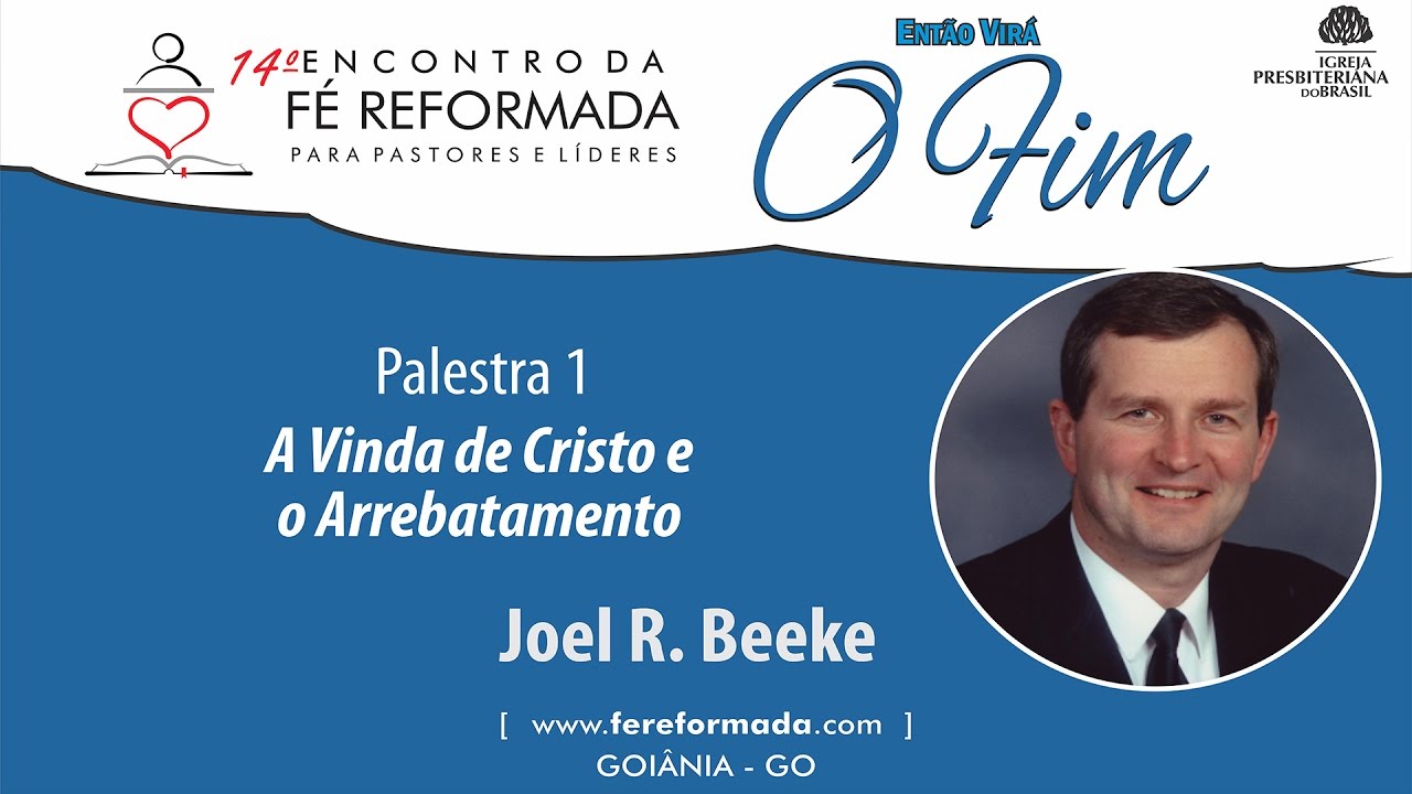 EFR 2016 | Palestra 01: A Vinda de Cristo e o Arrebatamento - Joel Beeke
